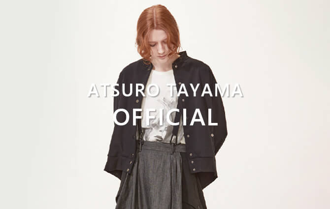 ATSURO TAYAMA (アツロウ タヤマ) 公式通販サイト | CROSS PLUS