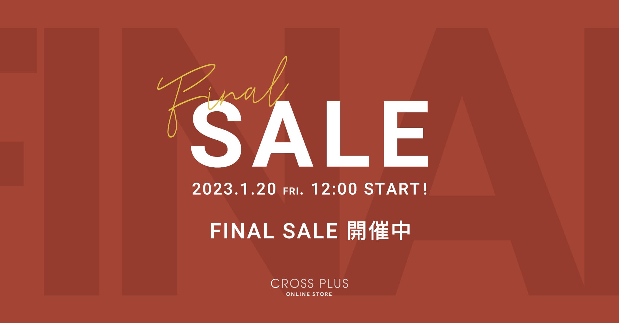 Final SALE 2023.1.20 FRI. 12:00 START！ FINAL SALE 開催中