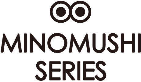 MINOMUSHI SERIES