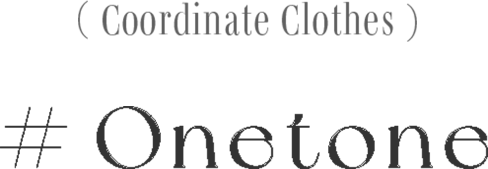 ( Coordinate Clothes ) #Onetone