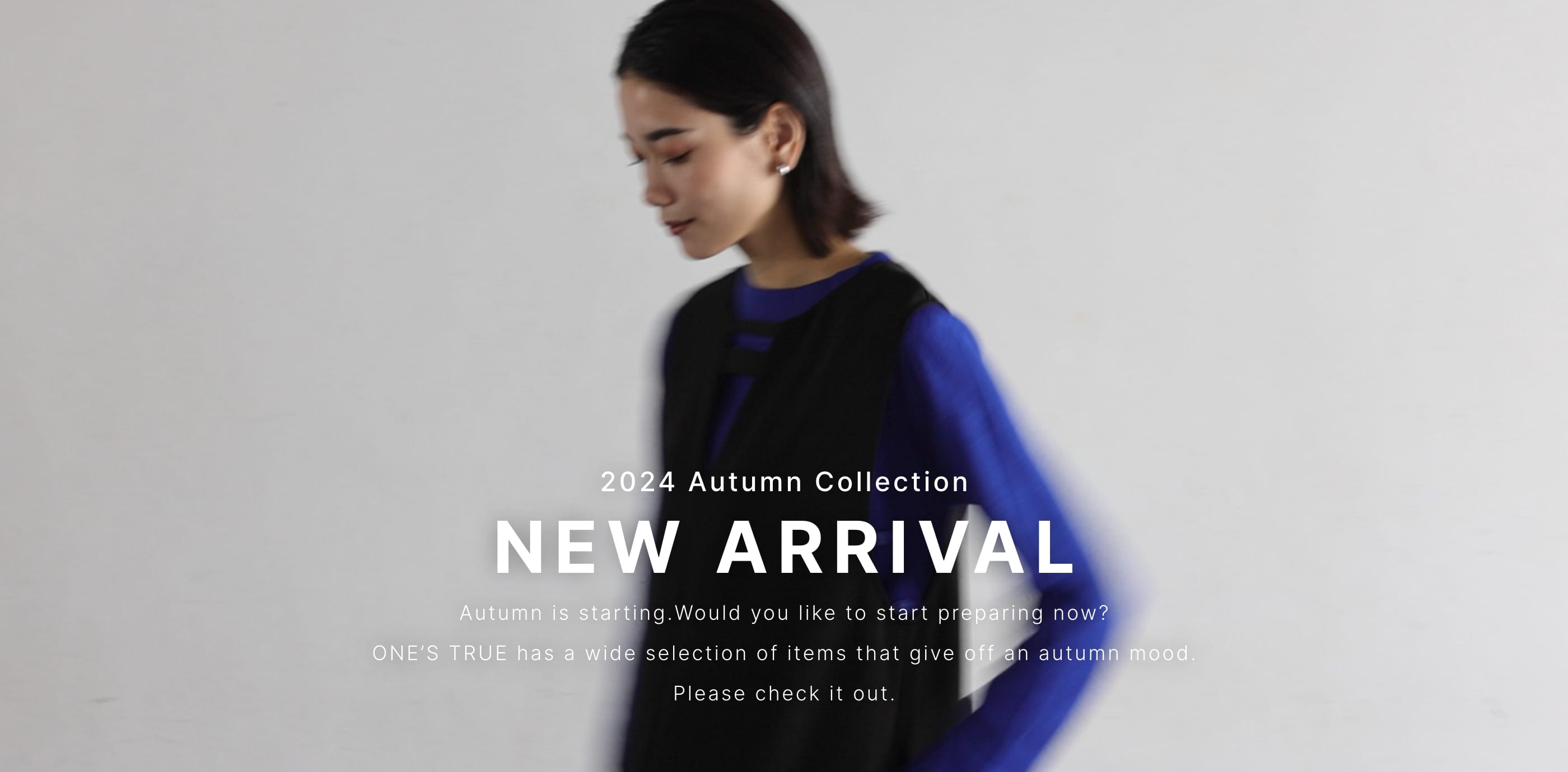 2024 Autumn Collection NEW ARRIVAL 2024 RECOMMEND STYLE BY ONE’S TRUE