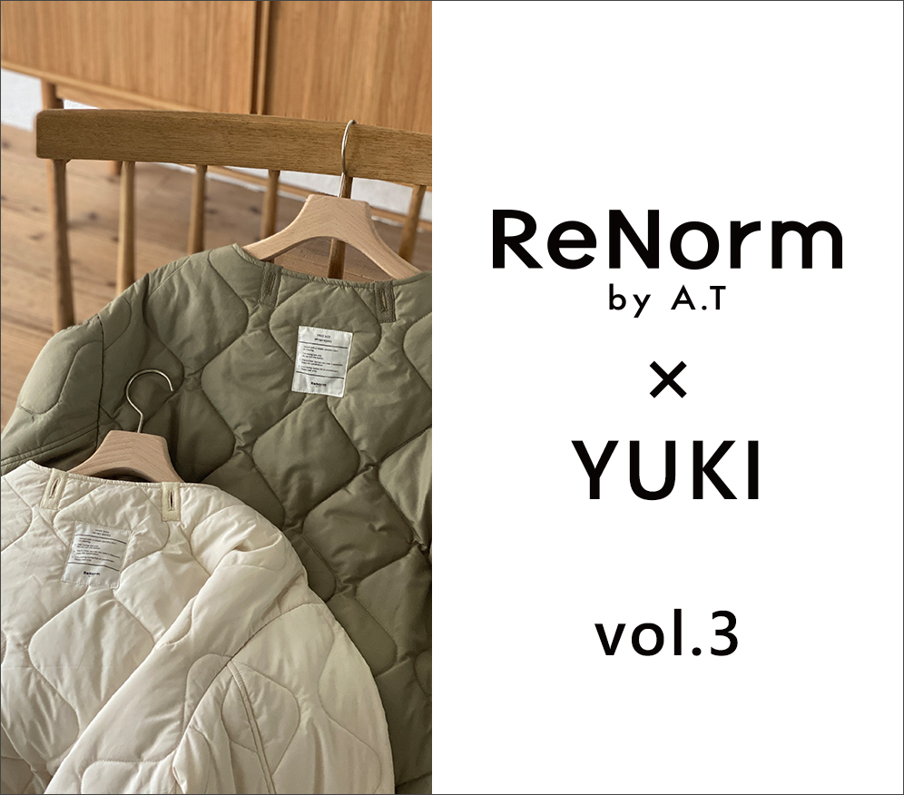 ReNorm by A.T × YUKI　コラボ商品ができるまで - vol.3 -