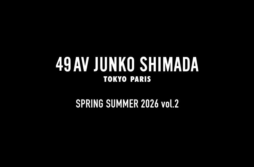 JUNKO SHIMADA / 49AV JUNKO SHIMADA TOKYO PARIS SPRING SUMMER 2026 vol.2