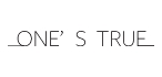 ONE'S TRUE